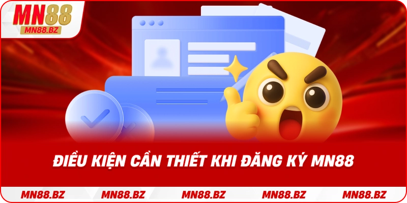 Các yêu cầu cơ bản người chơi cần đáp ứng trước khi đăng ký MN88