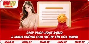 Giấy phép hoạt động – 4 minh chứng cho sự uy tín của MN88